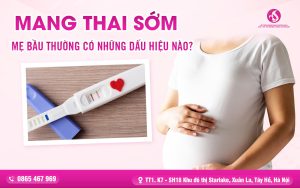 Mang Thai Sớm Mẹ Bầu Thường Có Những Dấu Hiệu Nào?